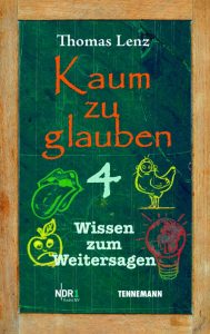 Kaum zu glauben 4: Wissen zum Weitersagen / TENNEMANN Verlag / ISBN 978-3-941452-51-0 