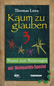 Kaum zu glauben 3, Thomas Lenz /TENNEMANN Buchverlag ISBN 978-3-941452-41-1