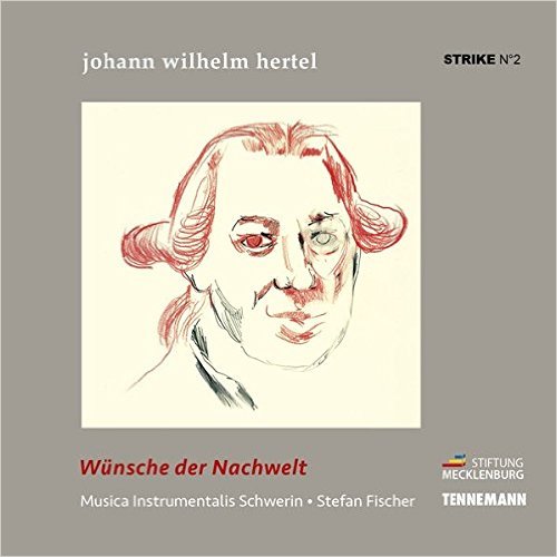 CD Wünsche der Nachwelt / Johann Wilhelm Hertel/ Stefan Fischer und Musica Instrumentalis Schwerin / TENNEMANN Musik- und Buchverlag, ISBN 978-3941452466