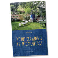Cleo Dorne: Wohnt der Himmel in Mecklenburg? Cleo Dorne: Wohnt der Himmel in Mecklenburg?